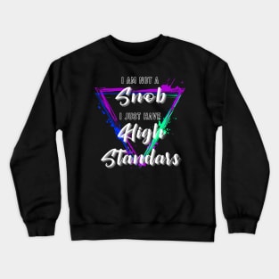 I am not a Snob, I just have high Santander! Crewneck Sweatshirt